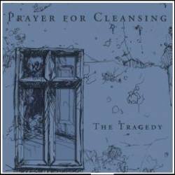 Prayer For Cleansing : The Tragedy